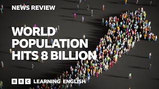 BBC News Review: World population increases to 8 billion