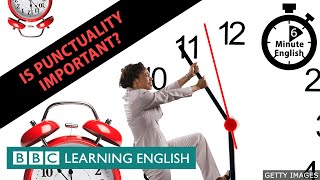 Is punctuality important? 6 Minute English