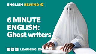 English Rewind - 6 Minute English: Ghost writers