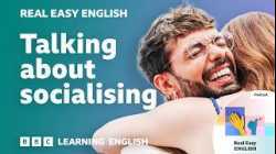 Talking about socialising ??? Real Easy English