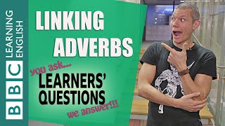 Linking adverbs - Learners' Questions