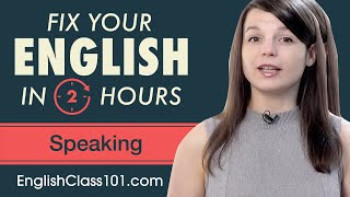 2 Hours of English - Fix Your English Speaking Skills