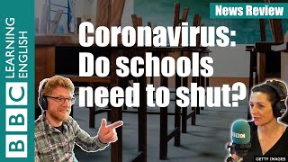 Coronavirus: Do schools need to shut? - News Review