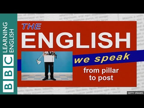 From pillar to post: The English We Speak