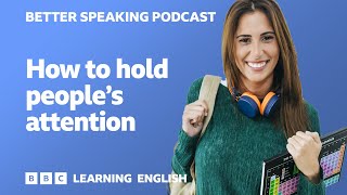 Better Speaking Podcast ?️?️ How to hold people's attention