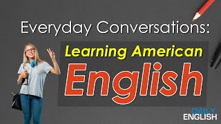 Everyday Conversations: Learning American English