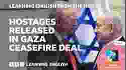 Hostages released in Gaza ceasefire agreement: BBC Learning English from the News