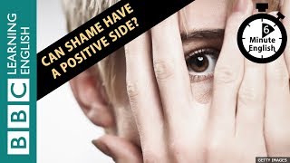 Is there anything good about shame? Listen to 6 Minute English