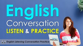 English Conversation: LISTEN AND PRACTICE | Real English Listening Conversation Practice