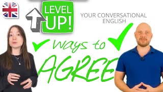 Stop Saying "I agree" - Ways to Agree in English - Level Up Your English Conversation