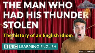 The man who had his thunder stolen - how a 'stolen' sound effect gave us a new idiom