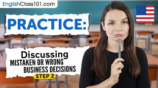 Practice Discussing Mistaken or Wrong Business Decisions