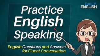 Practice Speaking in English - English Questions and Answers for Fluent Conversation