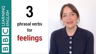 3 phrasal verbs for feelings - English In A Minute