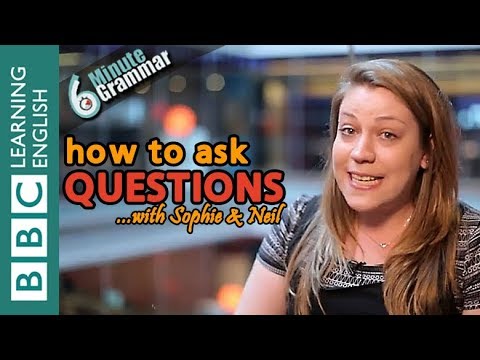 Asking Questions - 6 Minute Grammar