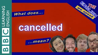 The new meaning of 'cancelled' - The English We Speak