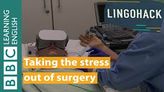 Taking the stress out of surgery - Lingohack