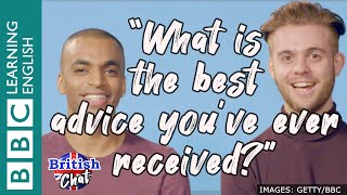 British Chat - What is the best advice you've ever received?