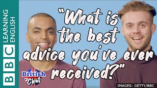 British Chat - What is the best advice you've ever received?