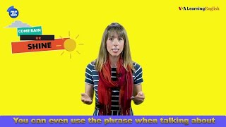 English in a Minute: Come Rain or Shine