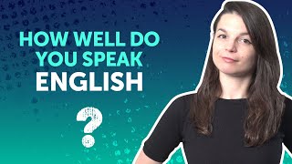 How Well Do You Speak English? Become Conversational in a Flash!