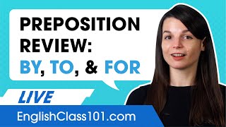 English Prepositions Review: How to use "by," "to," and "for"