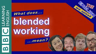 What does 'blended working' mean? - The English We Speak