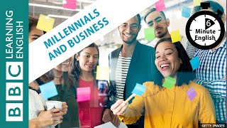 Millennials and business: 6 Minute English