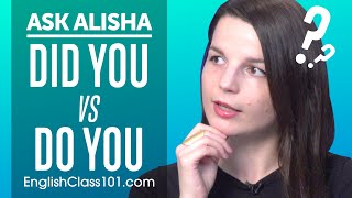 Auxiliary Verbs: DID YOU or DO YOU - Basic English Grammar