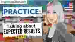 Practice Talking About Expected Results