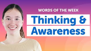 5 Must-Know English Words: Thinking & Awareness Vocabulary