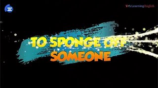 English in a Minute: To Sponge off Someone