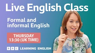 Formal & informal English: Live English Class