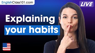 Explain Your Habits in English Like a Native!