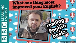 Hello from London! Which one thing most improved your English?