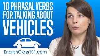 Top 10 Phrasal Verbs for talking about Vehicles in English