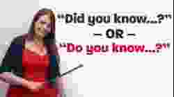 Easy English Conversation: “DID YOU KNOW?” or “DO YOU KNOW?”