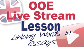 Linking Words in Essays (with Leanne) - Live English Lesson!