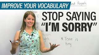 Stop saying I'M SORRY: More ways to apologize in English