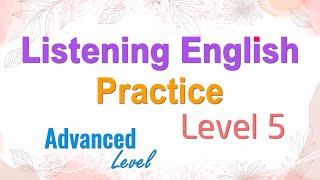 Advanced English Listening Practice | English Listening Skills | Listening English Practice Level 5