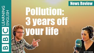 Air pollution takes three years off life: BBC News Review