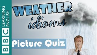 A picture quiz about English idioms: Weather