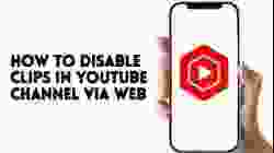 HOW TO DISABLE CLIPS IN YOUTUBE CHANNEL VIA WEB