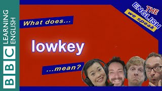 What does 'lowkey' mean? The English We Speak