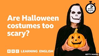 Are Halloween costumes too scary? - 6 Minute English