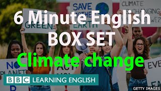 BOX SET: 6 Minute English - 'Climate Change' English mega-class! Thirty minutes of new vocabulary!