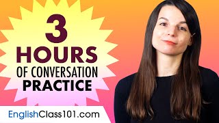 3 Hours of English Conversation Practice - Improve Speaking Skills