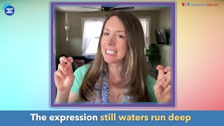 English in a Minute:  Still Waters Run Deep