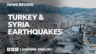 Turkey and Syria earthquakes: BBC News Review