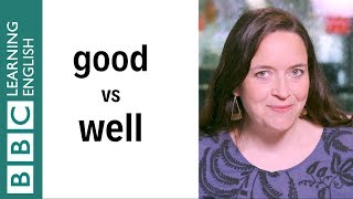 Good vs well - what's the difference? English In A Minute